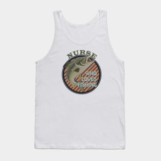 Nurse who loves fishing Tank Top